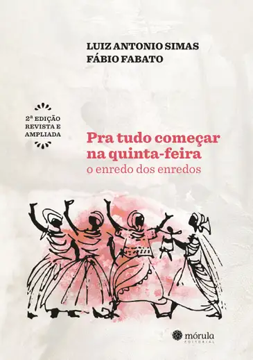 Rio de Janeiro (RJ), 14/01/2026 - Capa do livro Pra tudo começar na quinta-feira - o enredo dos enredos, dos escritores Luiz Antônio Simas e Fábio Fabato. Foto: Mórula Editorial/Divulgação